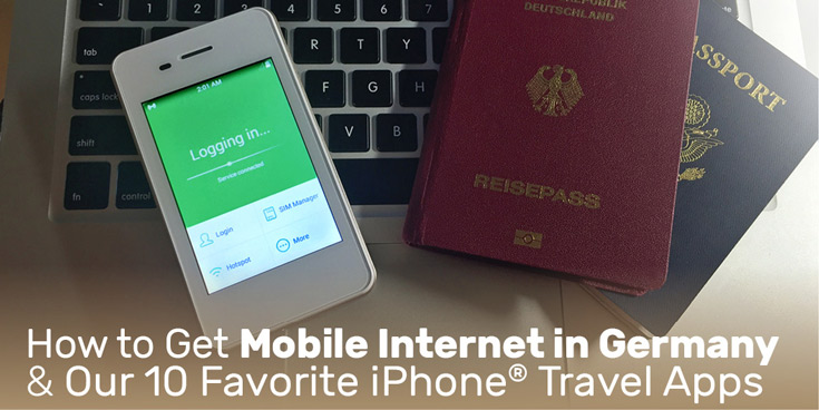How to Get Mobile Internet in Germany & Our 10 Favorite iPhone® Travel Apps