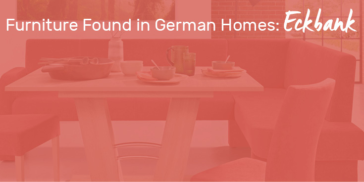 Furniture Found in German Homes: Eckbank