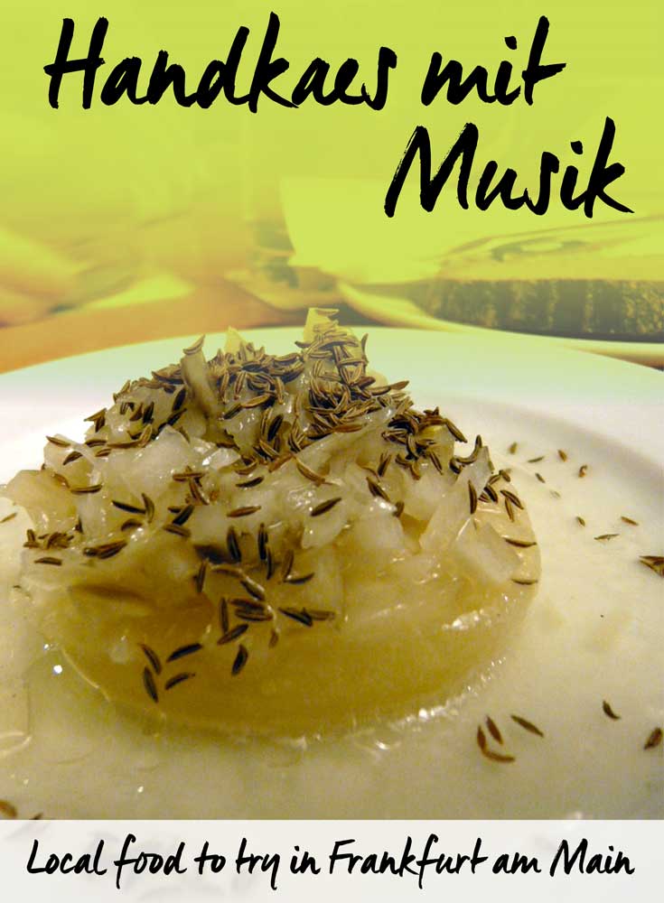 Local Food to Try in Frankfurt am Main: Handkaes mit Musik • by Tourist is a Dirty Word