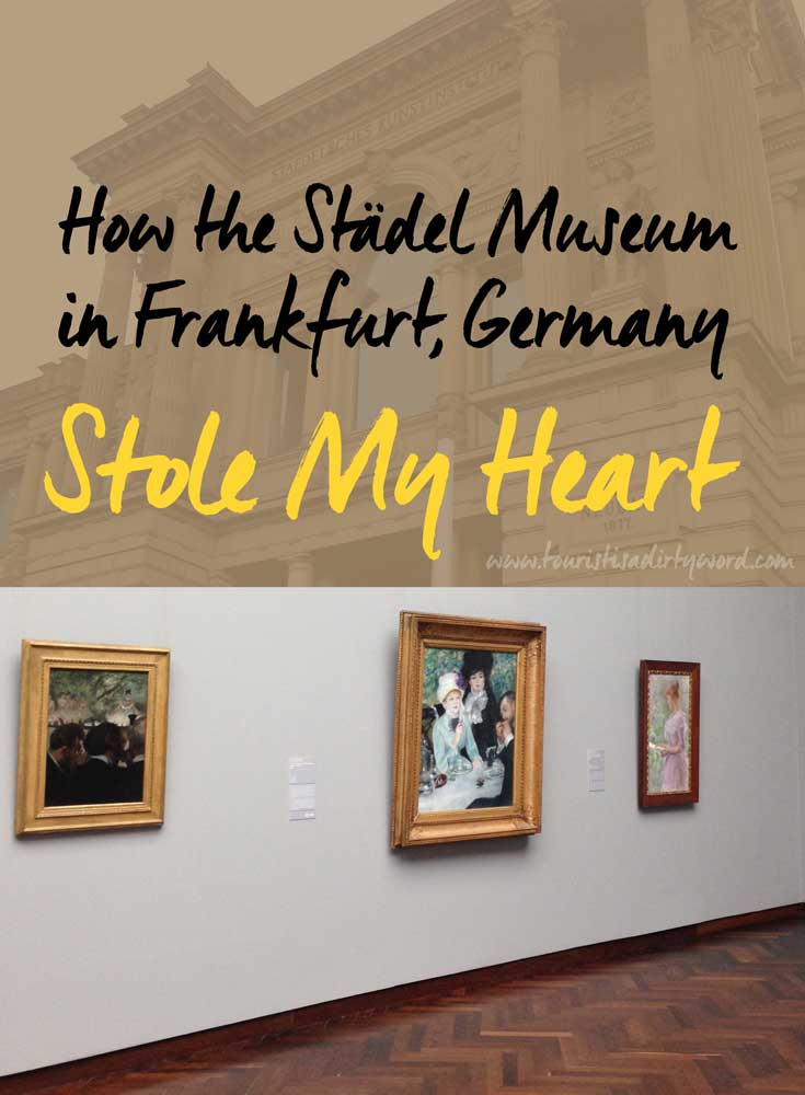 How the Städel Museum in Frankfurt, Germany Stole My Heart • Tourist is a dirty word blog