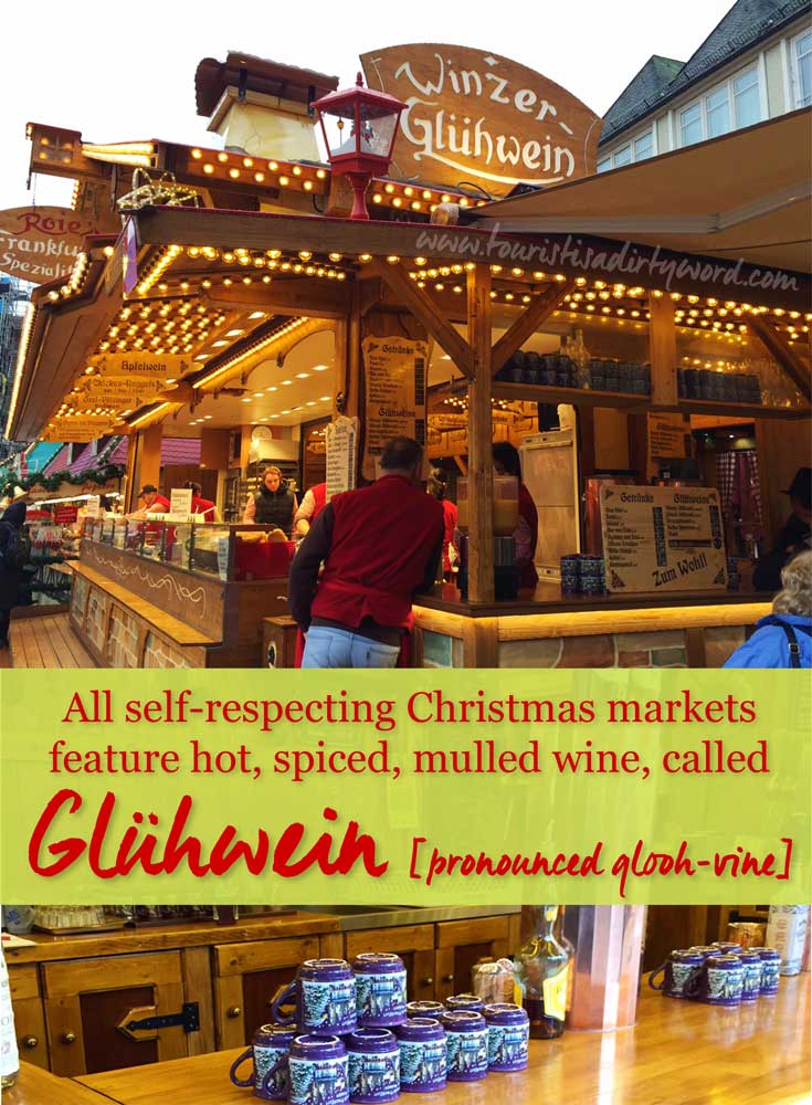 All self-respecting Christmas Markets feature a hot, spiced wine, called Glühwein by Tourist is a Dirty Word Blog