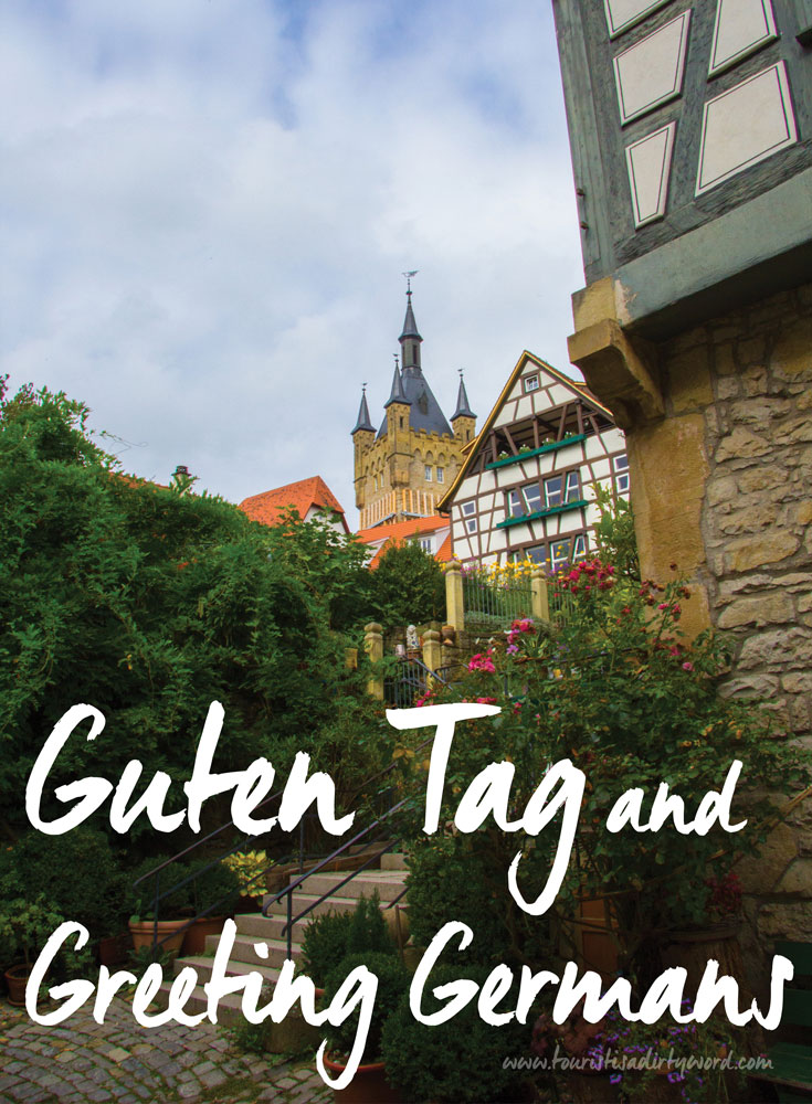 Guten Tag and Greeting Germans: Hand shake or cheek kisses? German Etiquette by Tourist is a Dirty Word Germany Travel Blog