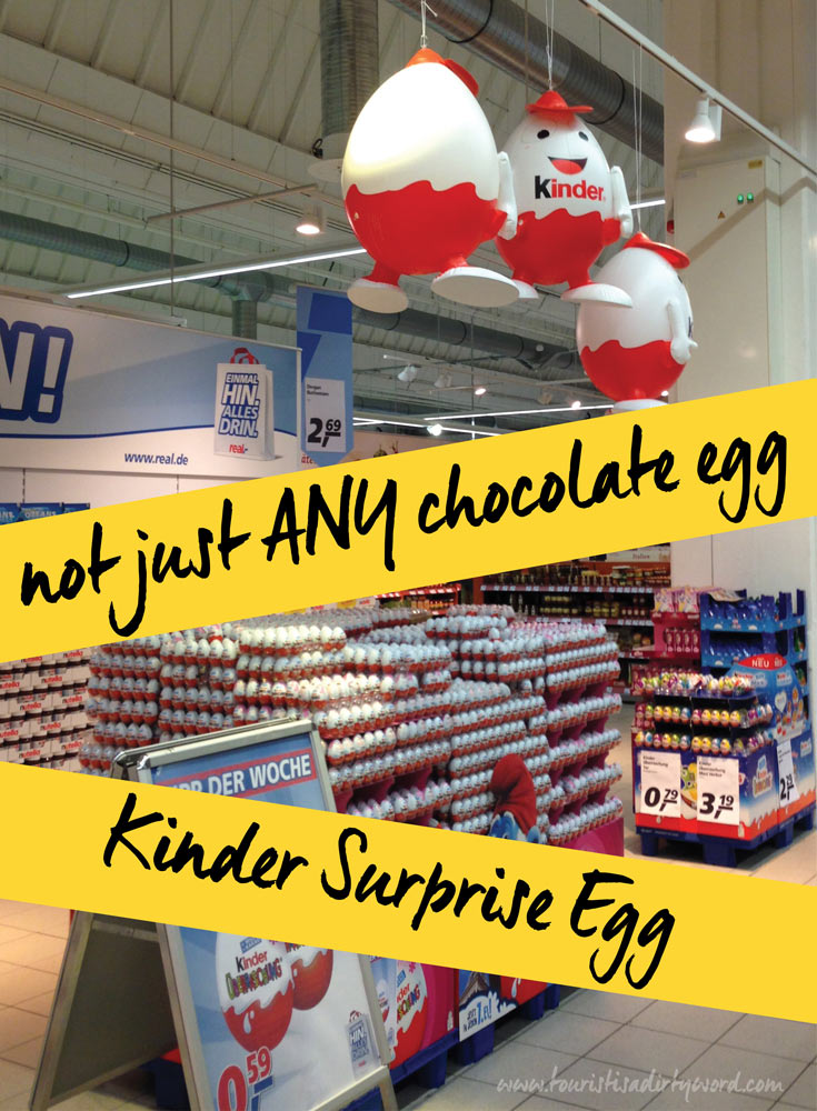 not just ANY chocolate egg: Kinder Surprise Eggs