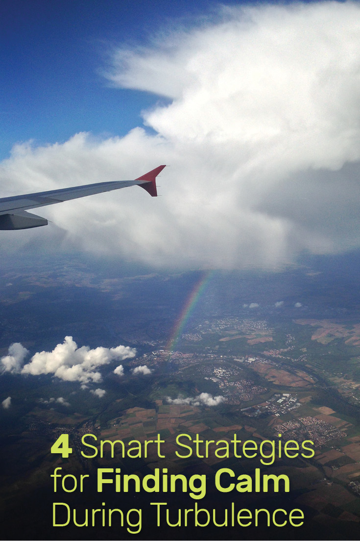 4 Smart Strategies for Finding Calm During Turbulence