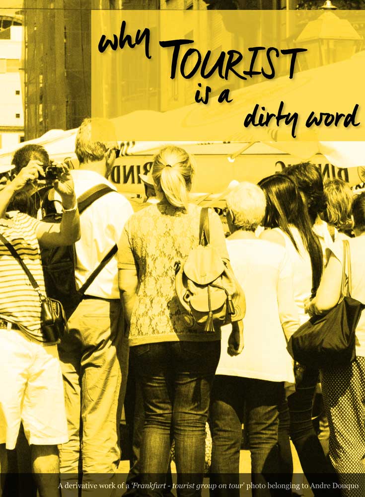 Why Tourist is a Dirty Word • German Travel by Tourist is a Dirty Word Blog